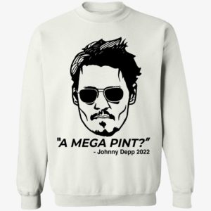A Mega Pint Johnny Depp 2022 Sweatshirt