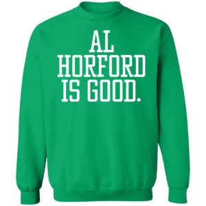 Al Horford Is Good Sweatshirt