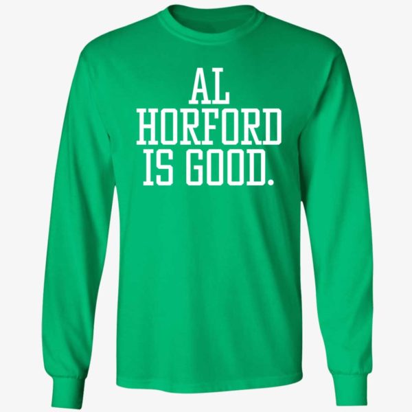 Al Horford Is Good Long Sleeve Shirt