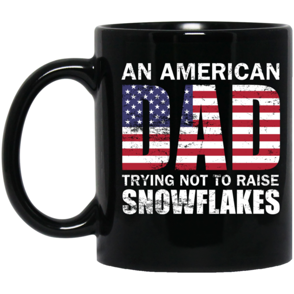 An American Dad Trying Not To Raise Snowflakes Mug