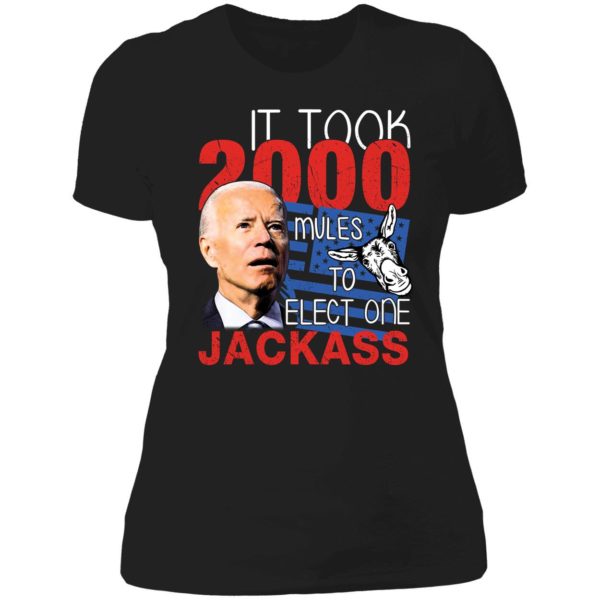Biden It Took 2000 Mules To Elect One Jackass Ladies Boyfriend Shirt