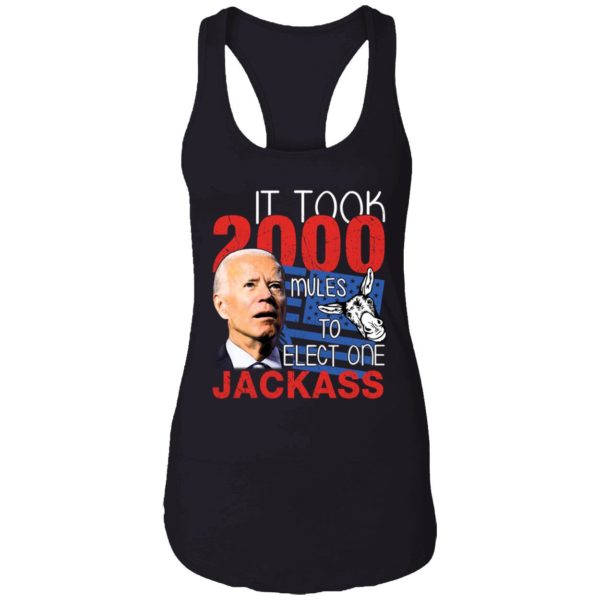 Biden It Took 2000 Mules To Elect One Jackass Shirt 7 1