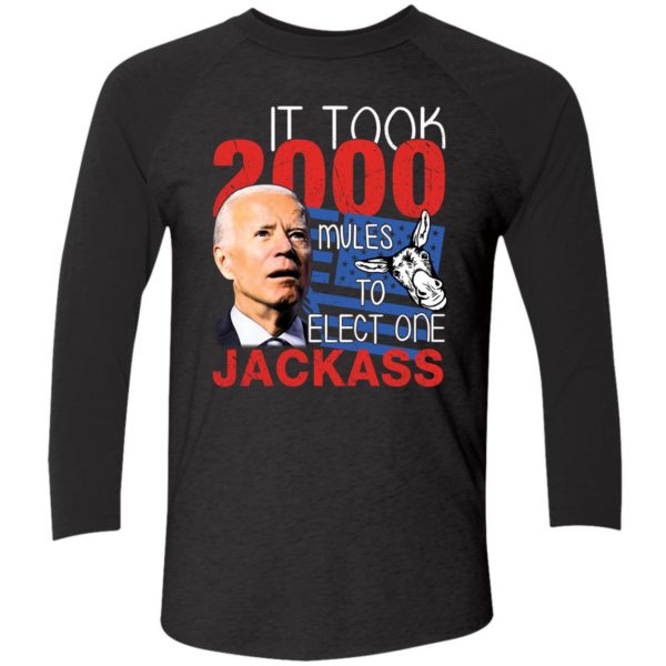 Biden It Took 2000 Mules To Elect One Jackass Shirt 9 1