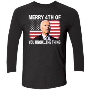 Biden Merry 4th Of You Know The Thing Shirt 9 1
