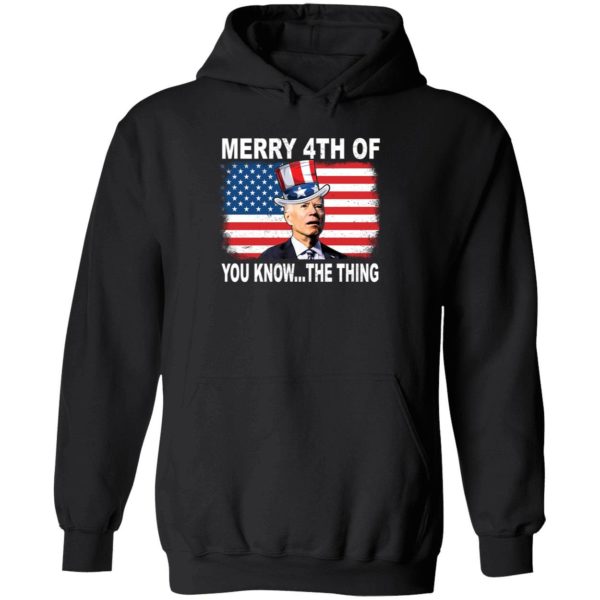Biden Merry 4th Of You Know The Thing Hoodie