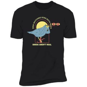 Bird Watching Goes Both Ways Birds Aren't Real Premium SS T-Shirt