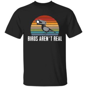 Birds Arent Real Shirt 1 1