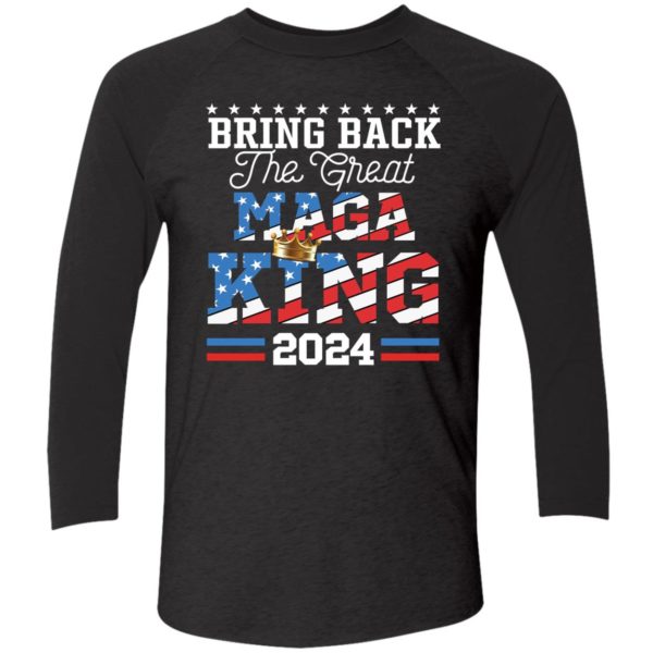 Bring Back The Great Maga King 2024 Shirt 9 1 1