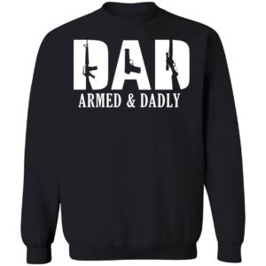 Dad 2a Armed And Dadly Sweatshirt
