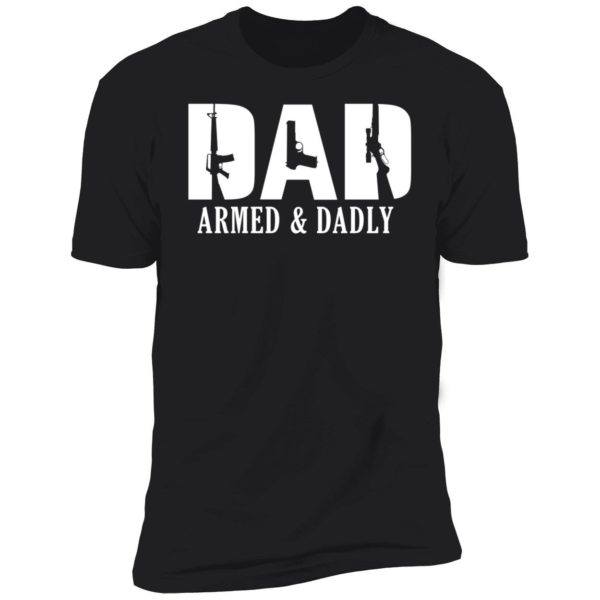 Dad 2a Armed And Dadly Premium SS T-Shirt