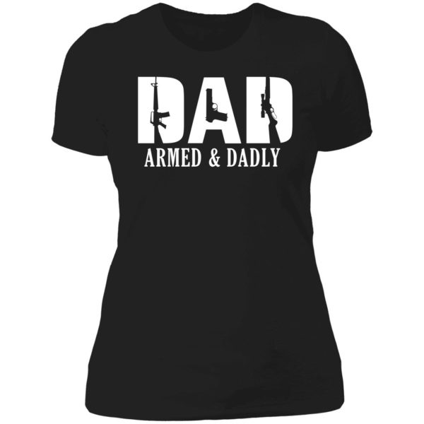 Dad 2a Armed And Dadly Ladies Boyfriend Shirt