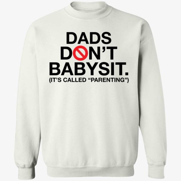 Dads Don't Babysit It's Called Parenting Sweatshirt