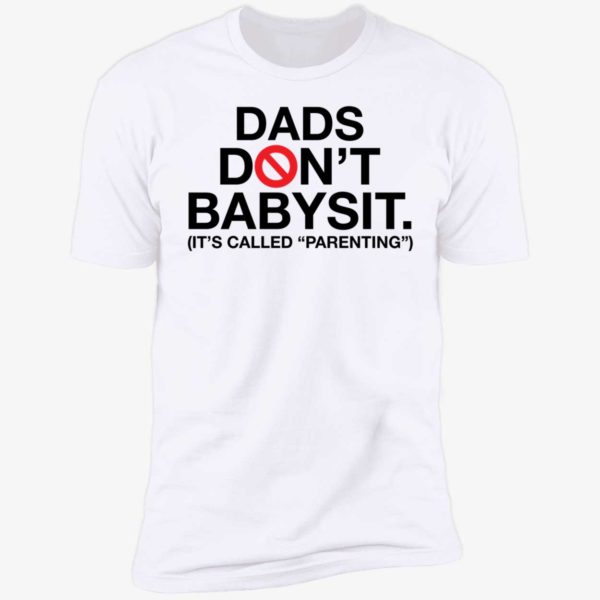 Dads Don't Babysit It's Called Parenting Premium SS T-Shirt