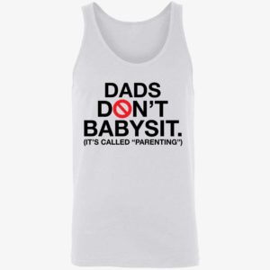 Dads Dont Babysit Its Called Parenting Shirt 8 1
