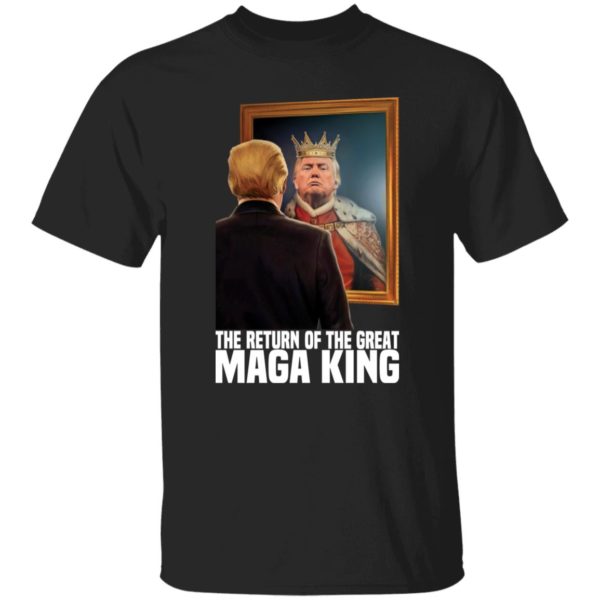 Donald Trump The Return Of The Great Maga King Shirt