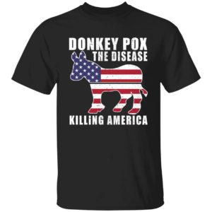 Donkey Pox The Disease Killing America Shirt