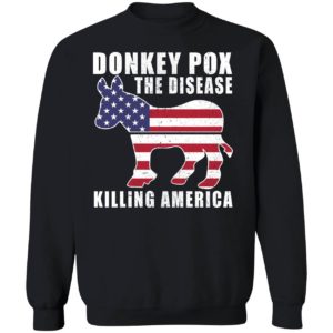 Donkey Pox The Disease Killing America Sweatshirt