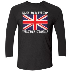 Enjoy Your Freedom Treasonous Colonials Shirt 9 1