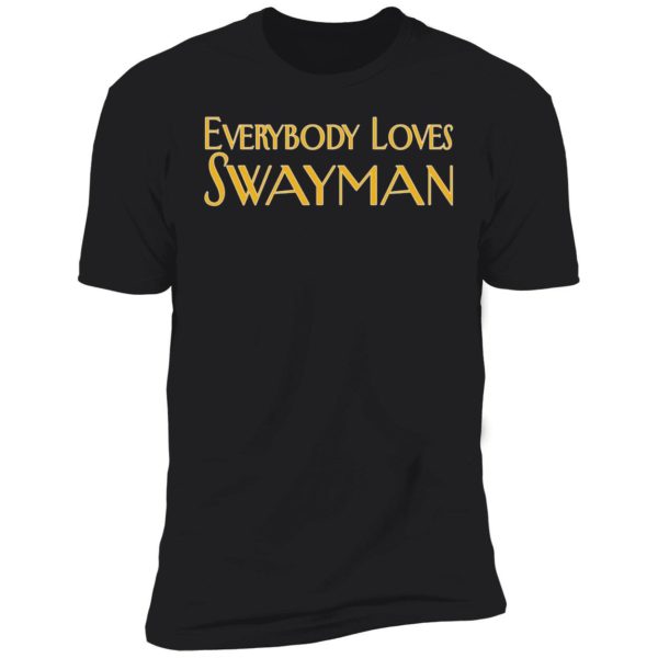 Everybody Loves Swayman Premium SS T-Shirt