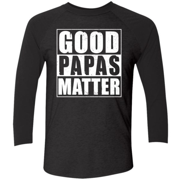 Good Papas Matter Shirt 9 1