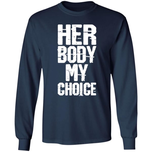 Her Body My Choice Shirt 1