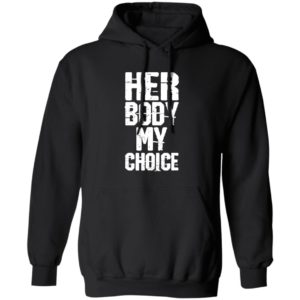 Her Body My Choice Shirt 2