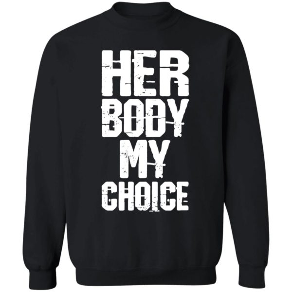 Her Body My Choice Shirt 3