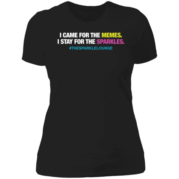I Came For The Memes I Stay For The Sparkles The Sparkle Lounge Ladies Boyfriend Shirt