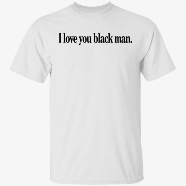 Jordan Elise I Love You Black Man Shirt