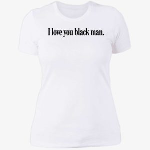 Jordan Elise I Love You Black Man Ladies Boyfriend Shirt