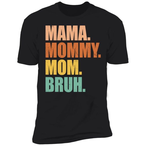 Mama Mommy Mom Bruh Premium SS T-Shirt