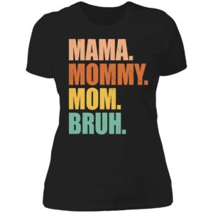 Mama Mommy Mom Bruh Ladies Boyfriend Shirt