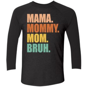 Mama Mommy Mom Bruh Shirt 9 1