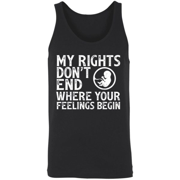 My Rights Dont End Where Your Feelings Begin Shirt 8 1