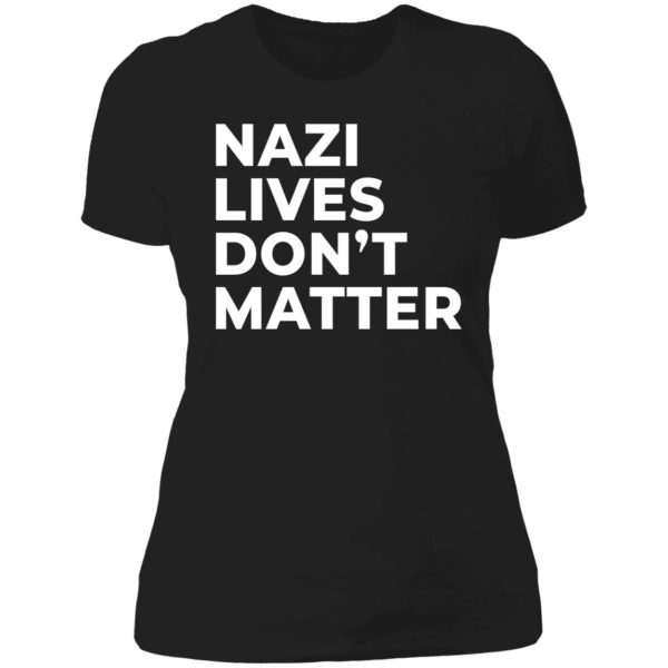 Nazi Lives Don't Matter Ladies Boyfriend Shirt