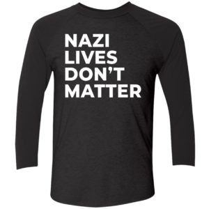 Nazi Lives Dont Matter Shirt 9 1
