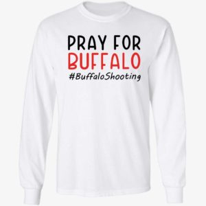 Pray For Buffalo #Buffaloshooting Long Sleeve Shirt