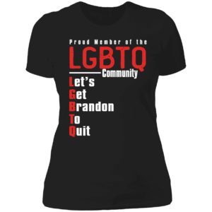 Proud Member Of The LGBTQ Community Let's Get Brandon To Quit Ladies Boyfriend Shirt
