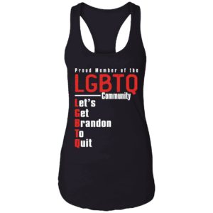 Proud Member Of The LGBTQ Community Lets Get Brandon To Quit Shirt 7 1
