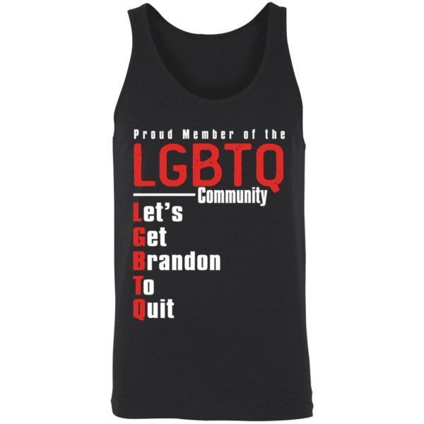 Proud Member Of The LGBTQ Community Lets Get Brandon To Quit Shirt 8 1