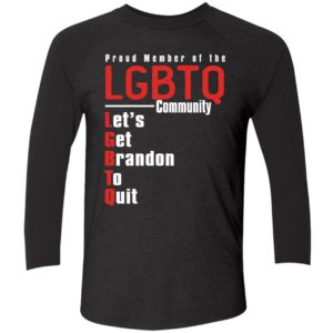 Proud Member Of The LGBTQ Community Lets Get Brandon To Quit Shirt 9 1