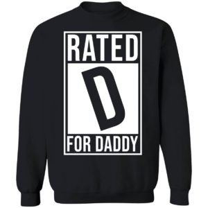 Rated D For Daddy Sweatshirt