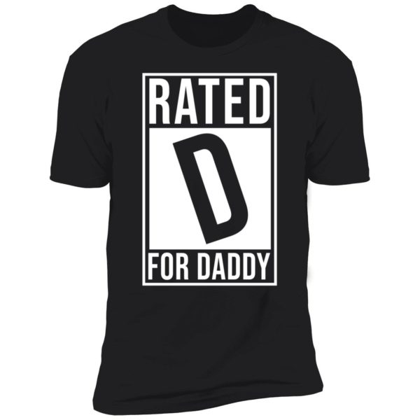 Rated D For Daddy Premium SS T-Shirt