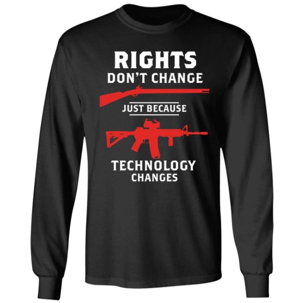 Rights Don't Change Just Because Technology Changes Long Sleeve Shirt