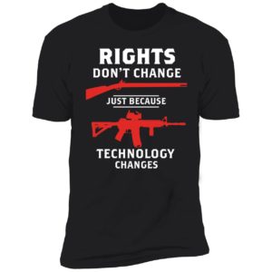Rights Don't Change Just Because Technology Changes Premium SS T-Shirt