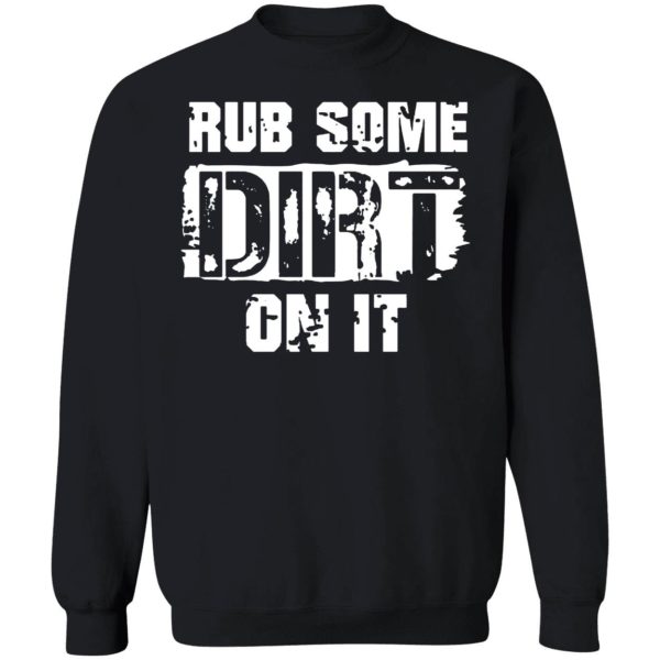 Rub Some Dirt On It Dad Saying Sweatshirt