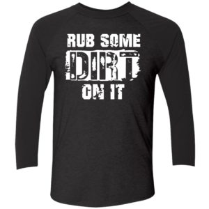 Rub Some Dirt On It Dad Saying Shirt 9 1