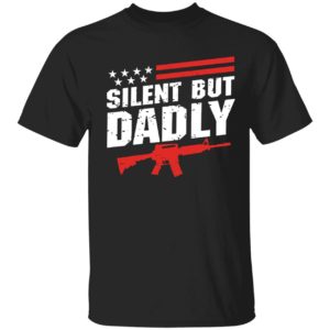 Silent But Dadly Shirt