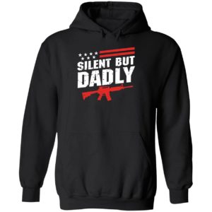 Silent But Dadly Hoodie