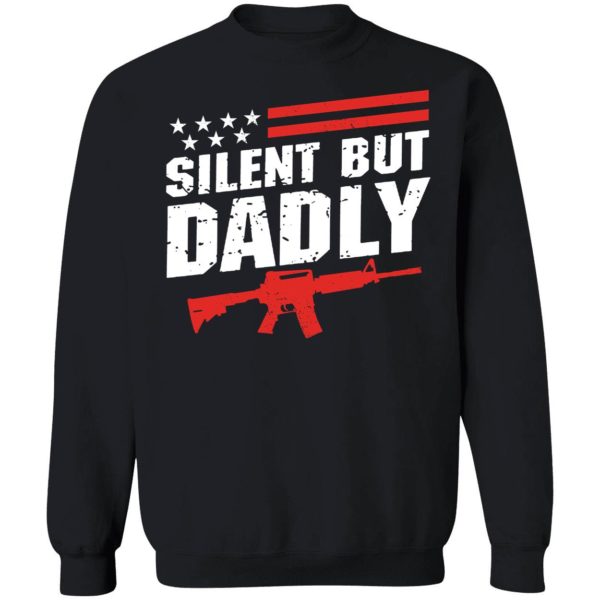 Silent But Dadly Sweatshirt